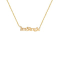 I'M SINGLE! NECKLACE